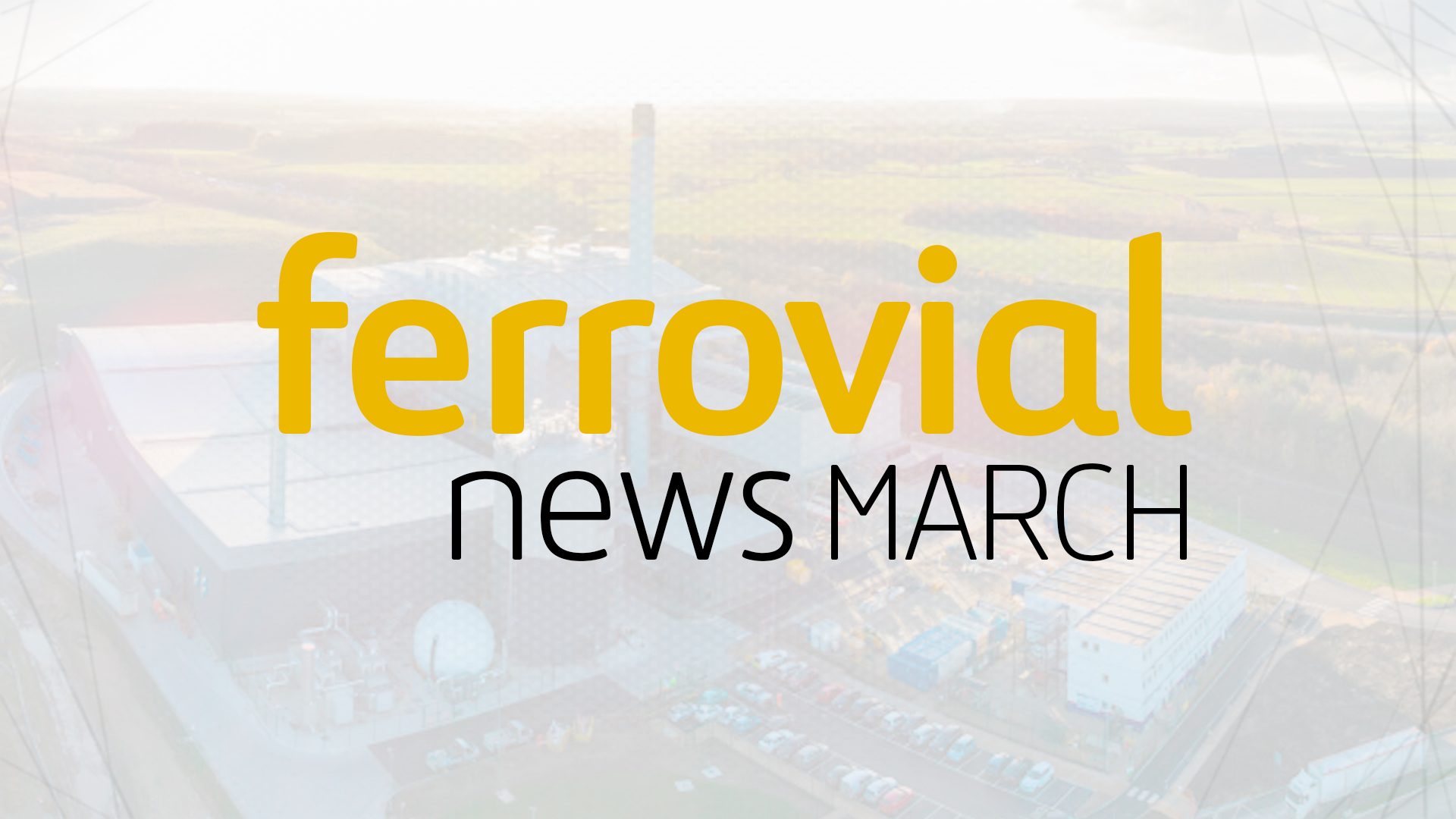News highlights for March 2018 at Ferrovial